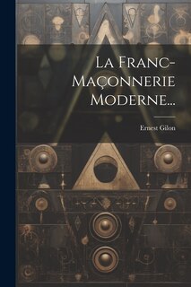 Couverture_La Franc-maçonnerie Moderne...