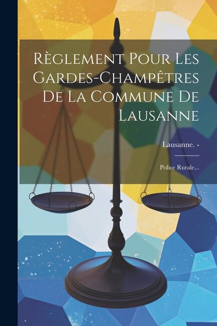 Couverture_Règlement Pour Les Gardes-champêtres De La Commune De Lausanne