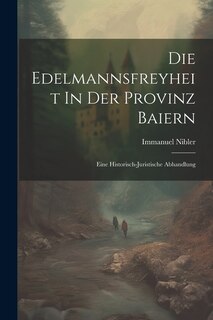 Couverture_Die Edelmannsfreyheit In Der Provinz Baiern