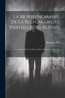 Front cover_La Morphinomanie. De La Responsabilité Partielle Des Aliénés