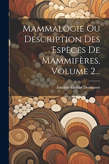 Front cover_Mammalogie Ou Description Des Espèces De Mammifères, Volume 2...