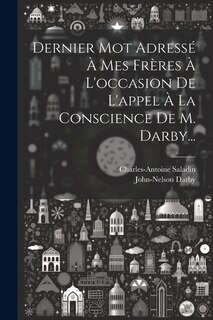 Couverture_Dernier Mot Adressé À Mes Frères À L'occasion De L'appel À La Conscience De M. Darby...