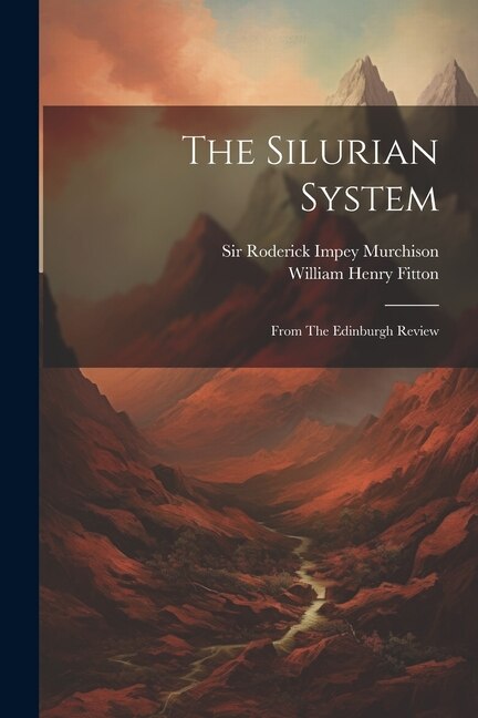 The Silurian System: From The Edinburgh Review