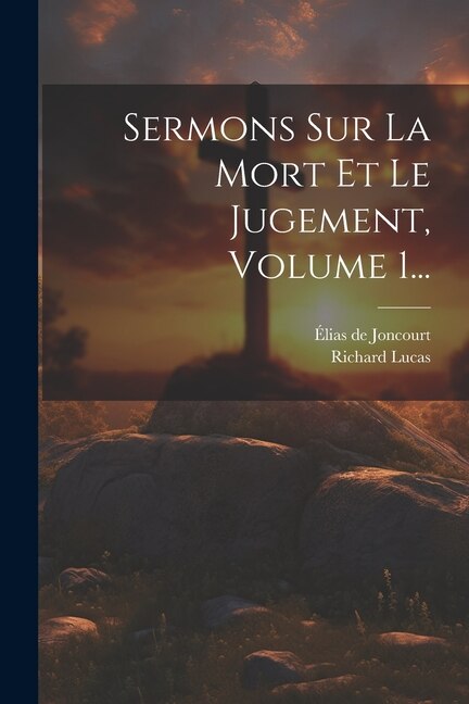 Front cover_Sermons Sur La Mort Et Le Jugement, Volume 1...