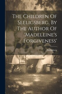 Couverture_The Children Of Seeligsberg, By The Author Of 'madeleine's Forgiveness'