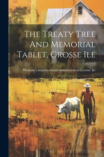 Front cover_The Treaty Tree And Memorial Tablet, Grosse Ile