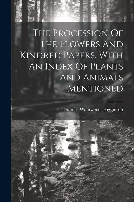 Couverture_The Procession Of The Flowers And Kindred Papers, With An Index Of Plants And Animals Mentioned