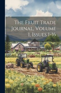 Front cover_The Fruit Trade Journal, Volume 1, Issues 1-16