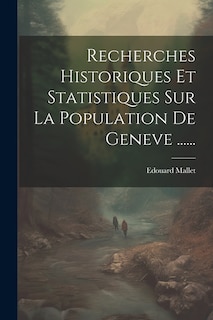 Couverture_Recherches Historiques Et Statistiques Sur La Population De Geneve ......