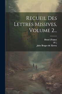 Couverture_Recueil Des Lettres Missives, Volume 2...