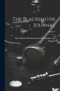 Front cover_The Blacksmiths Journal; Volume 6
