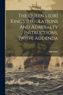 Couverture_The Queen's [or] King's Regulations And Admiralty Instructions. [with] Addenda