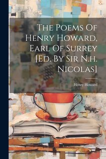 Front cover_The Poems Of Henry Howard, Earl Of Surrey [ed. By Sir N.h. Nicolas]