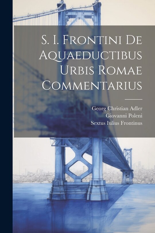 Front cover_S. I. Frontini De Aquaeductibus Urbis Romae Commentarius