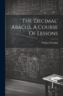 Front cover_The 'decimal' Abacus, A Course Of Lessons
