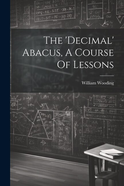 Front cover_The 'decimal' Abacus, A Course Of Lessons