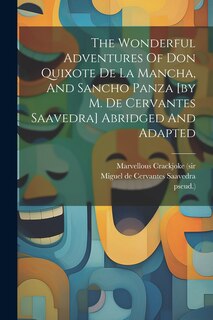 Couverture_The Wonderful Adventures Of Don Quixote De La Mancha, And Sancho Panza [by M. De Cervantes Saavedra] Abridged And Adapted
