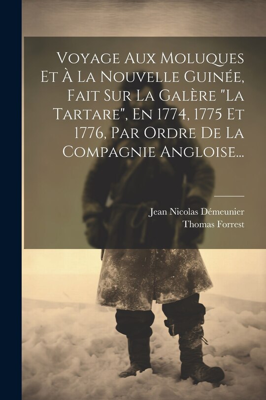 Front cover_Voyage Aux Moluques Et À La Nouvelle Guinée, Fait Sur La Galère la Tartare, En 1774, 1775 Et 1776, Par Ordre De La Compagnie Angloise...
