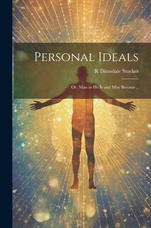 Front cover_Personal Ideals; or, Man as he is and may Become ..