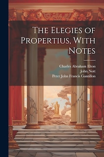 The Elegies of Propertius, With Notes