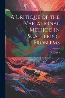 Front cover_A Critique of the Variational Method in Scattering Problems