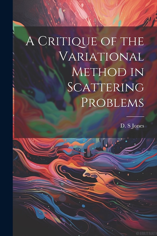 Front cover_A Critique of the Variational Method in Scattering Problems