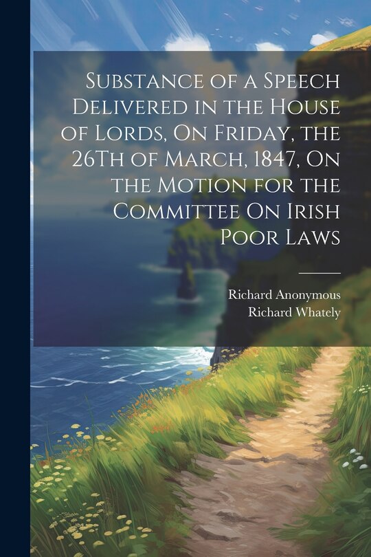 Couverture_Substance of a Speech Delivered in the House of Lords, On Friday, the 26Th of March, 1847, On the Motion for the Committee On Irish Poor Laws