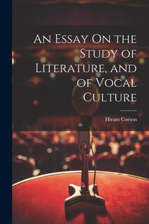 Front cover_An Essay On the Study of Literature, and of Vocal Culture