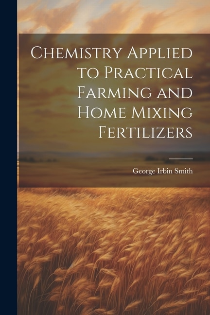 Couverture_Chemistry Applied to Practical Farming and Home Mixing Fertilizers