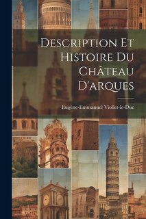 Front cover_Description Et Histoire Du Château D'arques