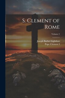 Front cover_S. Clement of Rome; Volume 2