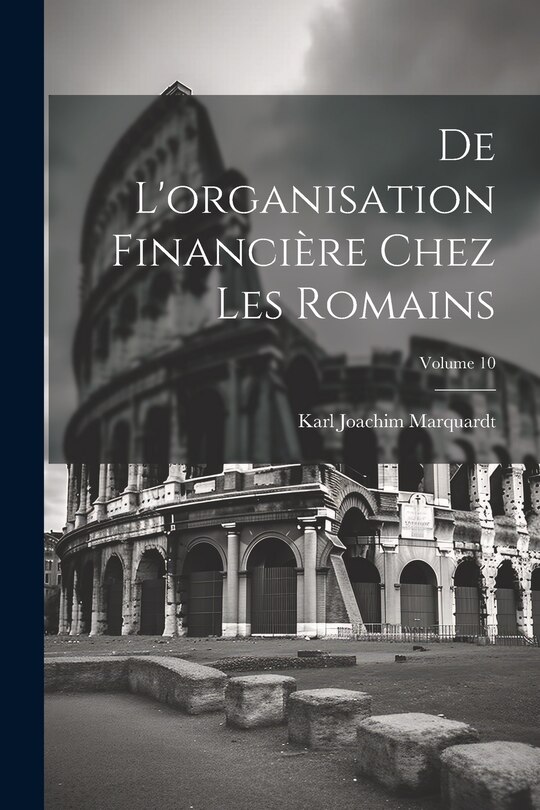Front cover_De l'organisation financière chez les Romains; Volume 10