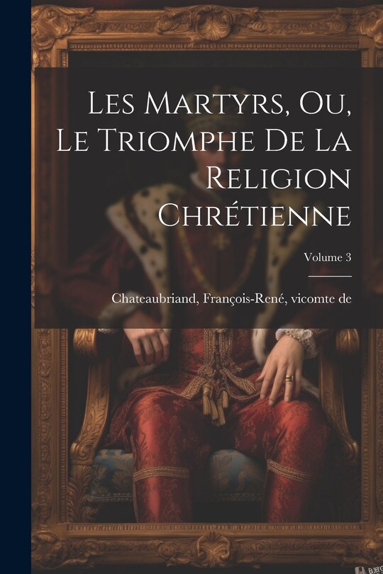 Front cover_Les martyrs, ou, Le triomphe de la religion chrétienne; Volume 3