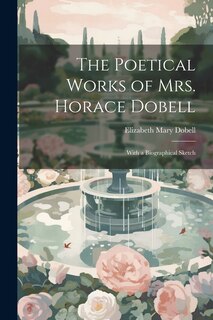 Couverture_The Poetical Works of Mrs. Horace Dobell; With a Biographical Sketch