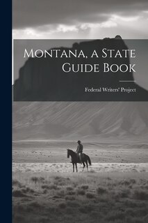 Front cover_Montana, a State Guide Book