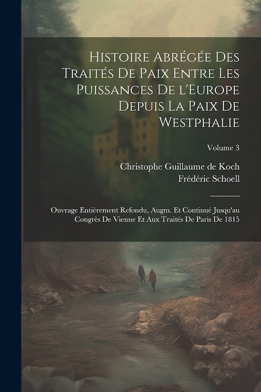 Couverture_Histoire abrégée des traités de paix entre les puissances de l'Europe depuis la paix de Westphalie; ouvrage entièrement refondu, augm. et continué jusqu'au Congrès de Vienne et aux traités de Paris de 1815; Volume 3