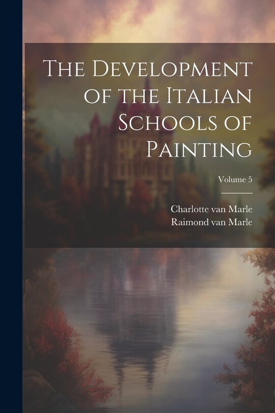 Couverture_The Development of the Italian Schools of Painting; Volume 5