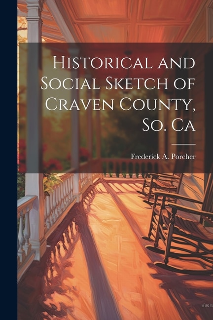 Couverture_Historical and Social Sketch of Craven County, So. Ca