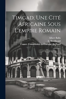 Front cover_Timgad, une cité africaine sous l'empire romain