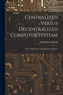 Front cover_Centralized Versus Decentralized Computer Systems