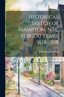 Front cover_Historical Sketch of Hampton, N.H., for 250 Years, 1638-1888
