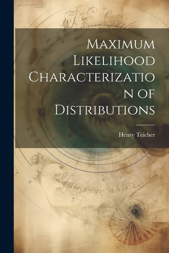 Front cover_Maximum Likelihood Characterization of Distributions