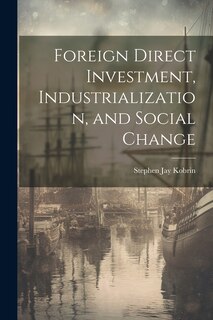 Front cover_Foreign Direct Investment, Industrialization, and Social Change