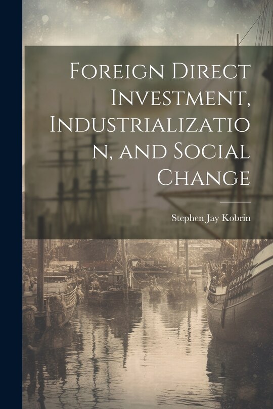 Front cover_Foreign Direct Investment, Industrialization, and Social Change