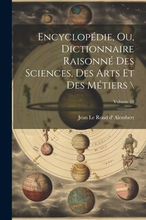 Front cover_Encyclopédie, ou, Dictionnaire raisonné des sciences, des arts et des métiers \; Volume 10
