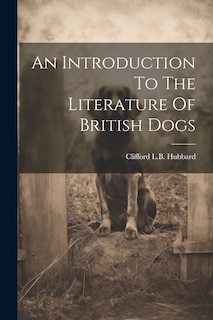 Front cover_An Introduction To The Literature Of British Dogs