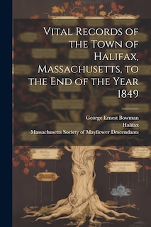 Couverture_Vital Records of the Town of Halifax, Massachusetts, to the end of the Year 1849