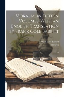 Front cover_Moralia, in Fifteen Volumes, With an English Translation by Frank Cole Babbitt