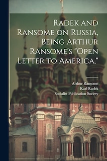 Front cover_Radek and Ransome on Russia, Being Arthur Ransome's Open Letter to America,