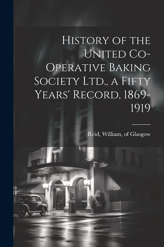 Front cover_History of the United Co-operative Baking Society Ltd., a Fifty Years' Record, 1869-1919